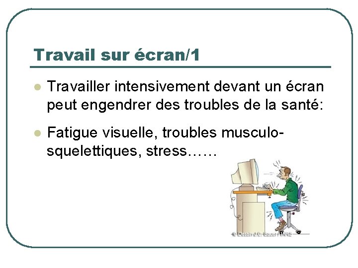 Travail sur écran/1 l Travailler intensivement devant un écran peut engendrer des troubles de