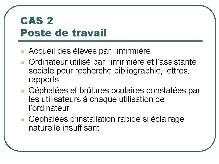 CAS 2 Poste de travail l l Accueil des élèves par l’infirmière Ordinateur utilisé