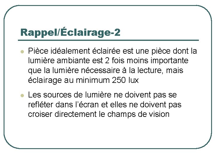 Rappel/Éclairage-2 l Pièce idéalement éclairée est une pièce dont la lumière ambiante est 2