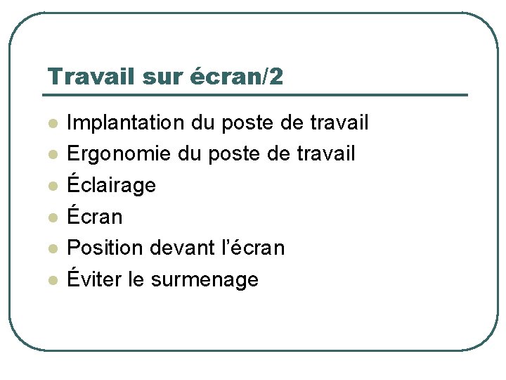 Travail sur écran/2 l l l Implantation du poste de travail Ergonomie du poste