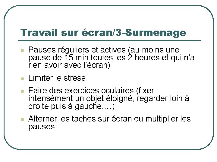 Travail sur écran/3 -Surmenage l Pauses réguliers et actives (au moins une pause de