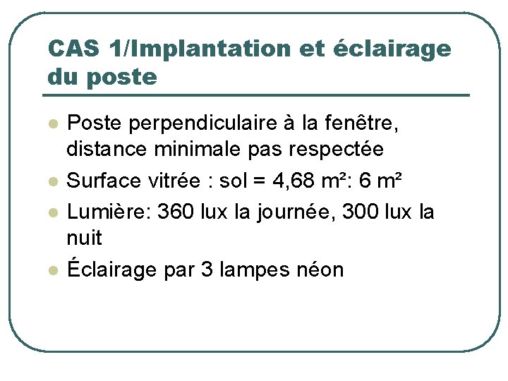 CAS 1/Implantation et éclairage du poste l l Poste perpendiculaire à la fenêtre, distance