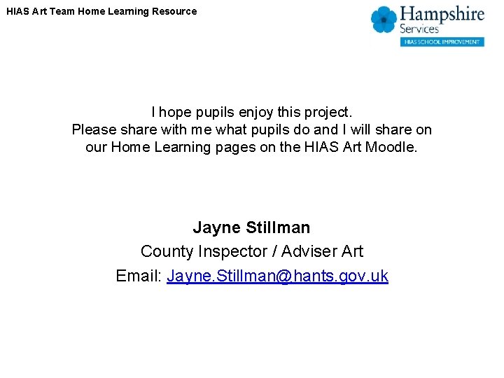HIAS Art Team Home Learning Resource I hope pupils enjoy this project. Please share