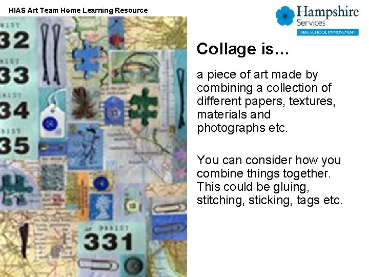 HIAS Art Team Home Learning Resource Collage is… a piece of art made by