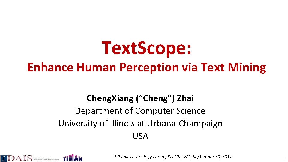 Text. Scope: Enhance Human Perception via Text Mining Cheng. Xiang (“Cheng”) Zhai Department of