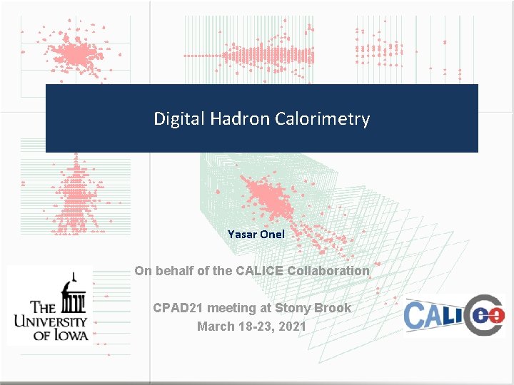 Digital Hadron Calorimetry Yasar Onel On behalf of the CALICE Collaboration CPAD 21 meeting