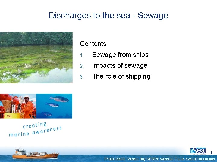 Discharges to the sea - Sewage Contents 1. Sewage from ships 2. Impacts of