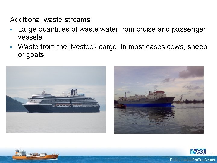 Additional waste streams: § Large quantities of waste water from cruise and passenger vessels