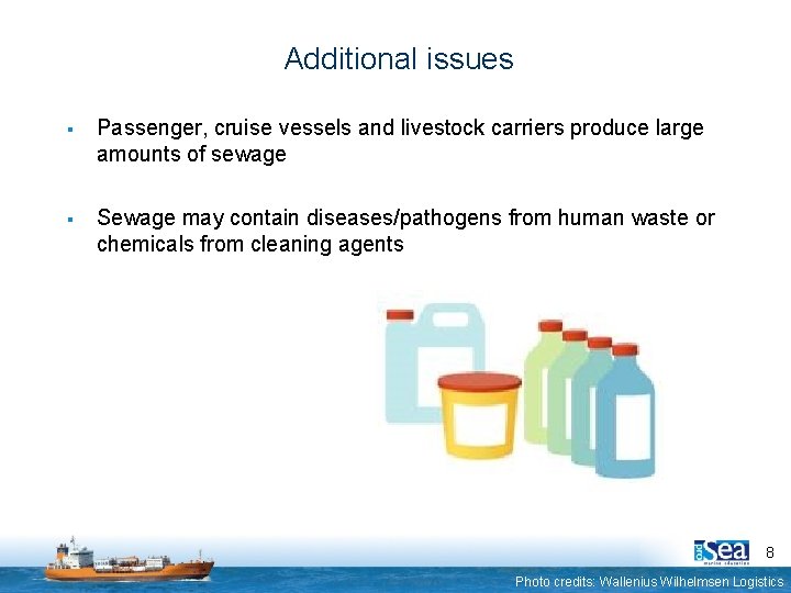 Additional issues § Passenger, cruise vessels and livestock carriers produce large amounts of sewage