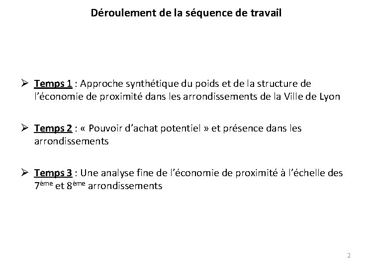 Déroulement de la séquence de travail Ø Temps 1 : Approche synthétique du poids