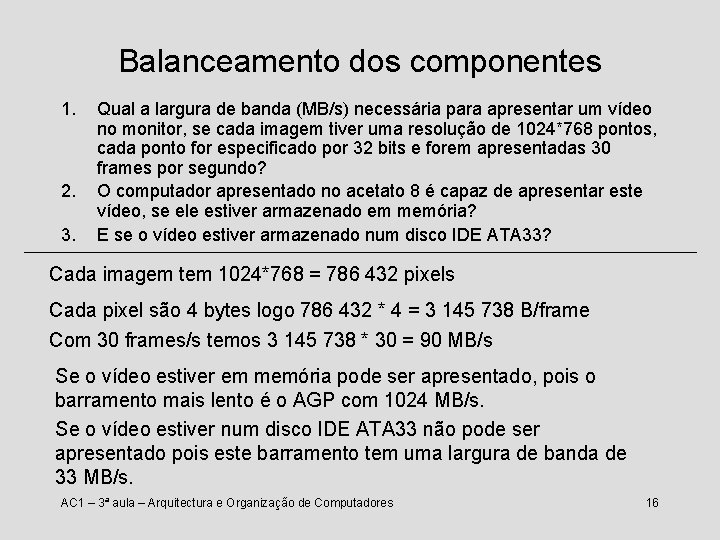 Balanceamento dos componentes 1. 2. 3. Qual a largura de banda (MB/s) necessária para