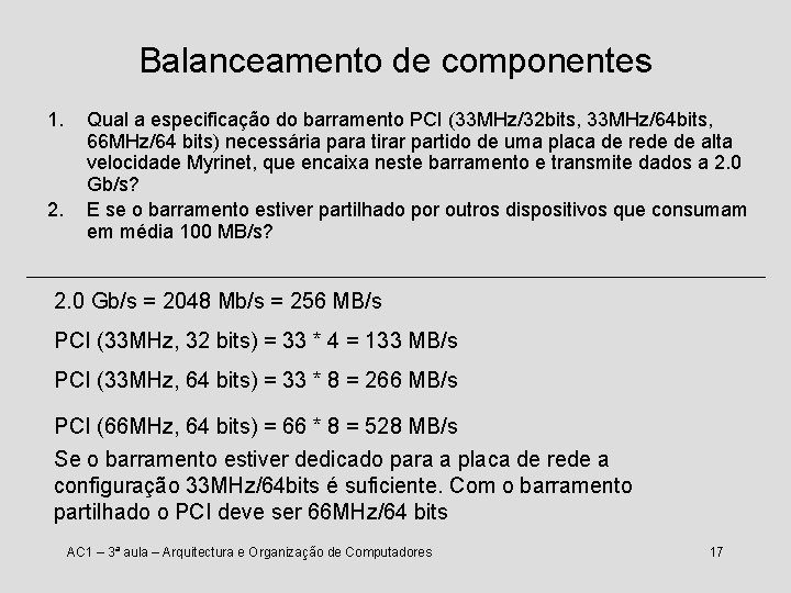 Balanceamento de componentes 1. 2. Qual a especificação do barramento PCI (33 MHz/32 bits,