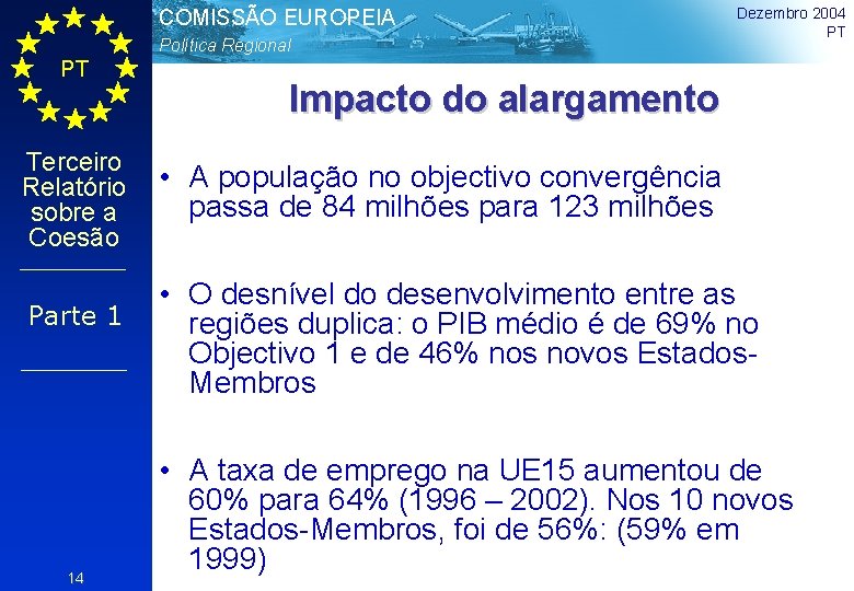 COMISSÃO EUROPEIA Política Regional PT Terceiro Relatório sobre a Coesão Parte 1 14 Dezembro