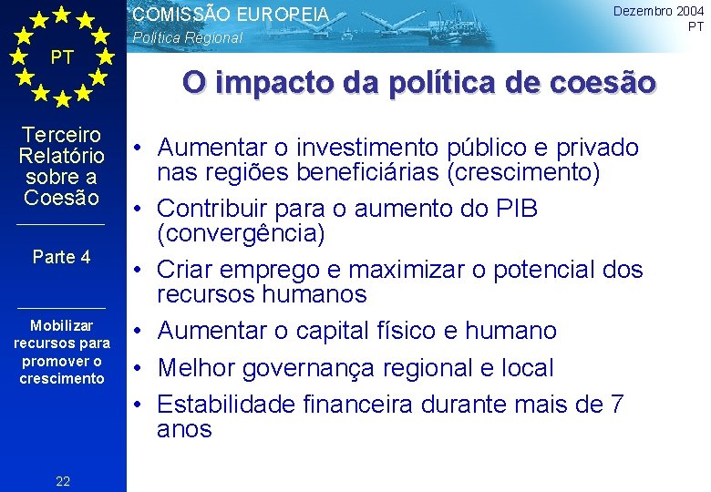 COMISSÃO EUROPEIA Política Regional PT Terceiro Relatório sobre a Coesão Parte 4 Mobilizar recursos