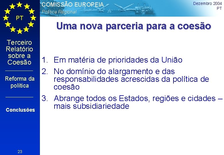 COMISSÃO EUROPEIA Política Regional PT Terceiro Relatório sobre a Coesão Reforma da política Conclusões