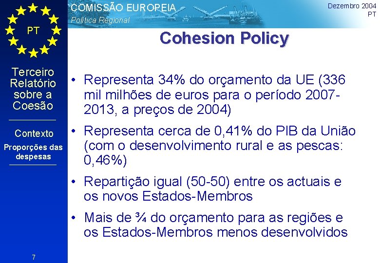 COMISSÃO EUROPEIA Política Regional PT Terceiro Relatório sobre a Coesão Contexto Proporções das despesas