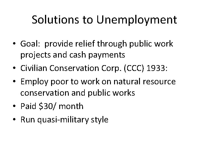 Solutions to Unemployment • Goal: provide relief through public work projects and cash payments