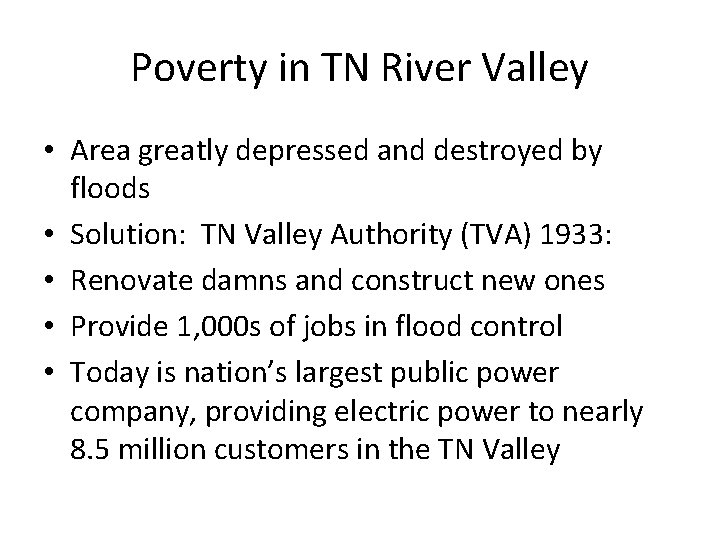 Poverty in TN River Valley • Area greatly depressed and destroyed by floods •