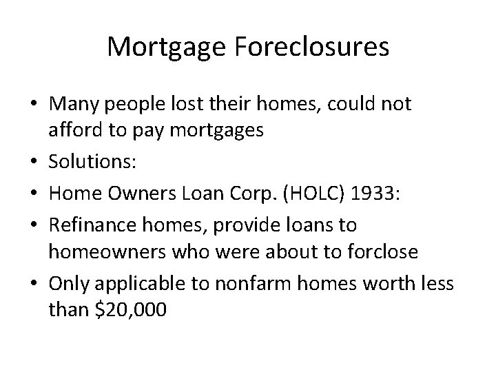Mortgage Foreclosures • Many people lost their homes, could not afford to pay mortgages