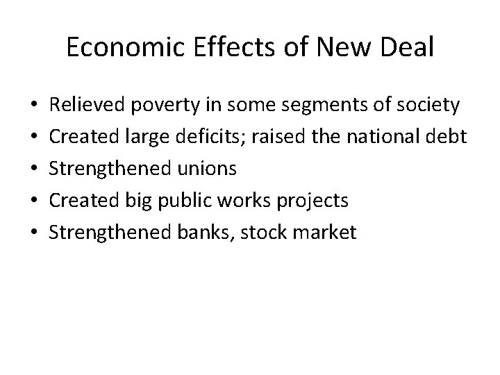 Economic Effects of New Deal • • • Relieved poverty in some segments of