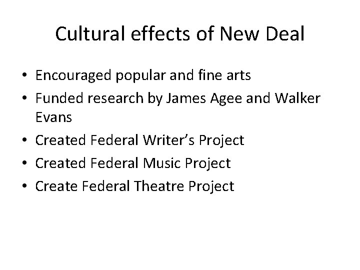 Cultural effects of New Deal • Encouraged popular and fine arts • Funded research