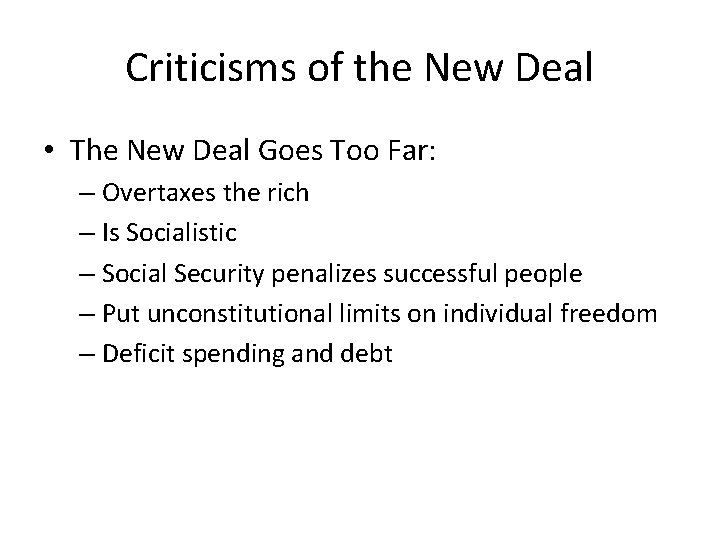 Criticisms of the New Deal • The New Deal Goes Too Far: – Overtaxes