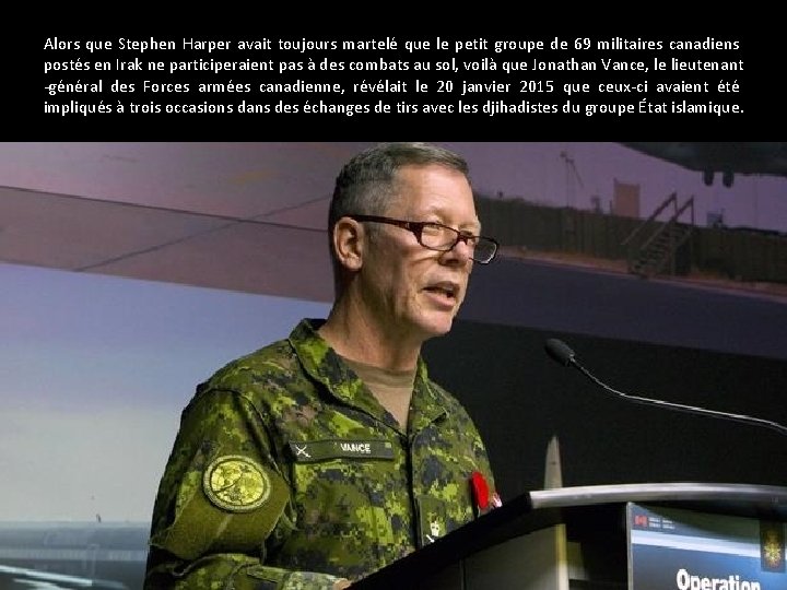 Alors que Stephen Harper avait toujours martelé que le petit groupe de 69 militaires