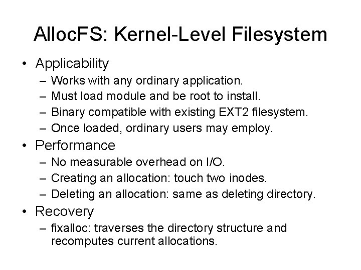 Alloc. FS: Kernel-Level Filesystem • Applicability – – Works with any ordinary application. Must