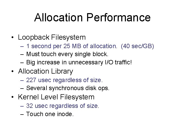 Allocation Performance • Loopback Filesystem – 1 second per 25 MB of allocation. (40