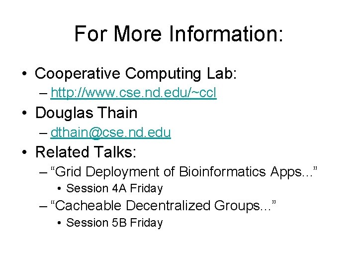 For More Information: • Cooperative Computing Lab: – http: //www. cse. nd. edu/~ccl •