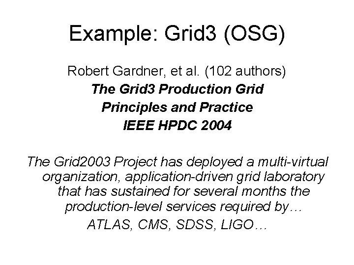 Example: Grid 3 (OSG) Robert Gardner, et al. (102 authors) The Grid 3 Production