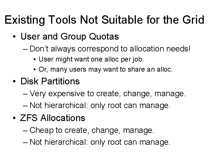Existing Tools Not Suitable for the Grid • User and Group Quotas – Don’t