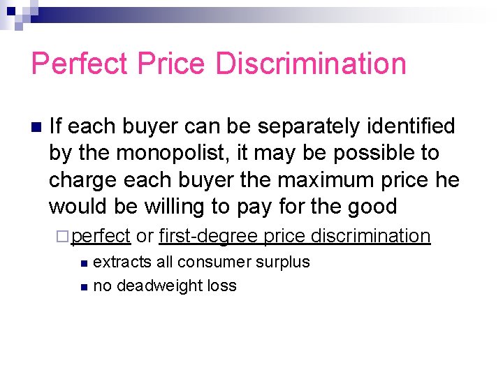 Perfect Price Discrimination n If each buyer can be separately identified by the monopolist,