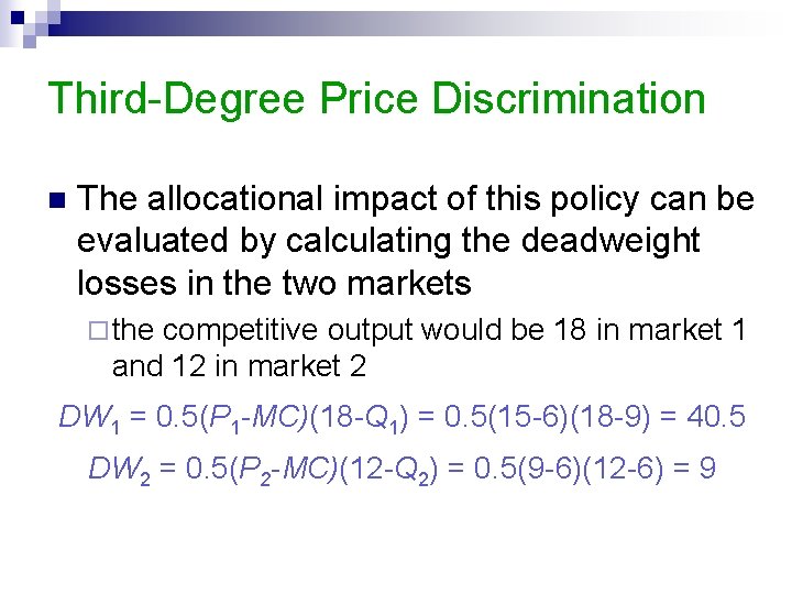 Third-Degree Price Discrimination n The allocational impact of this policy can be evaluated by