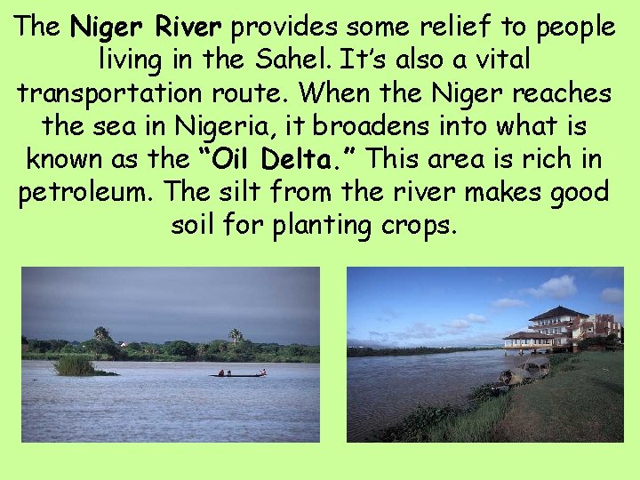 The Niger River provides some relief to people living in the Sahel. It’s also