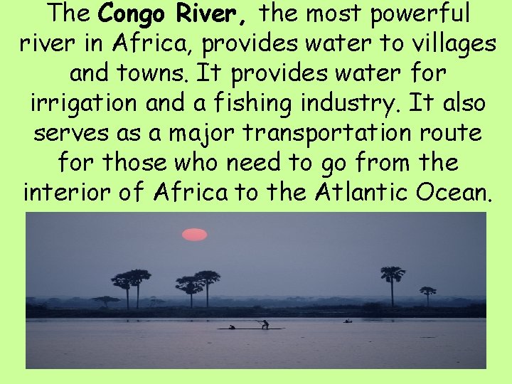 The Congo River, the most powerful river in Africa, provides water to villages and
