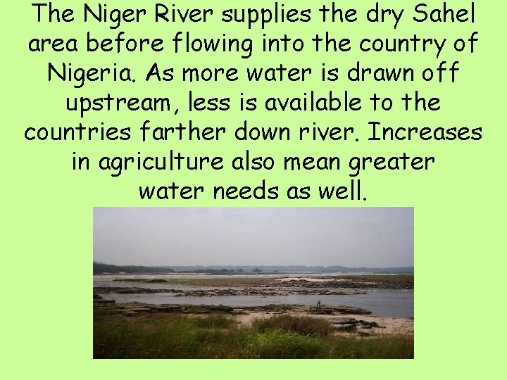 The Niger River supplies the dry Sahel area before flowing into the country of