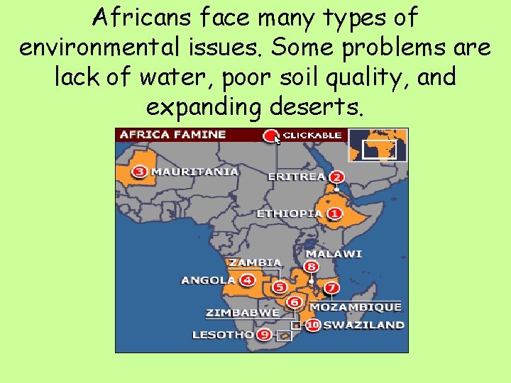Africans face many types of environmental issues. Some problems are lack of water, poor