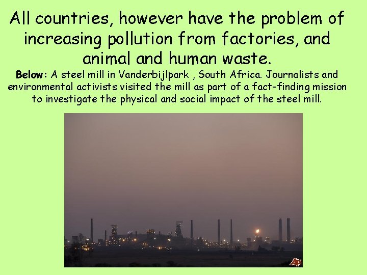 All countries, however have the problem of increasing pollution from factories, and animal and