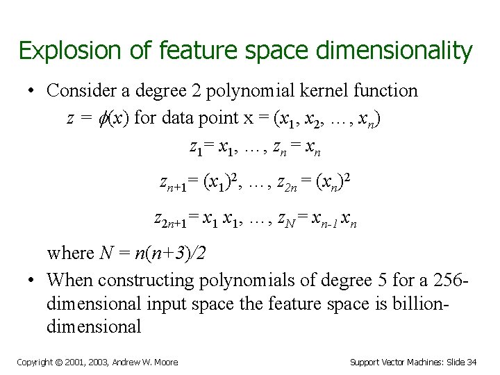 Explosion of feature space dimensionality • Consider a degree 2 polynomial kernel function z