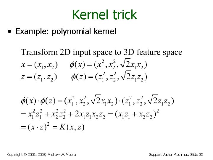 Kernel trick • Example: polynomial kernel Copyright © 2001, 2003, Andrew W. Moore Support