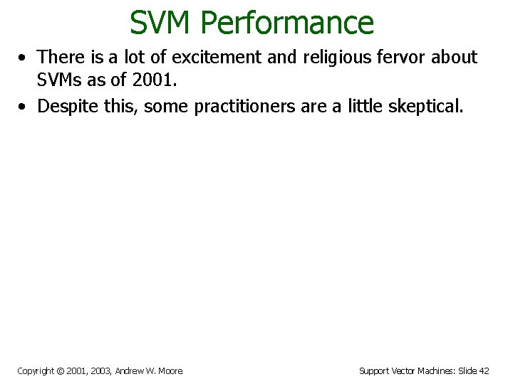 SVM Performance • There is a lot of excitement and religious fervor about SVMs