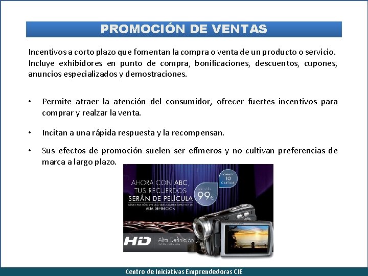 PROMOCIÓN DE VENTAS Incentivos a corto plazo que fomentan la compra o venta de