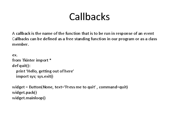 Callbacks A callback is the name of the function that is to be run
