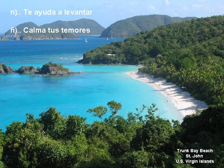 n). . Te ayuda a levantar ñ). . Calma tus temores Trunk Bay Beach n). . Te ayuda a levantar ñ). . Calma tus temores Trunk Bay Beach