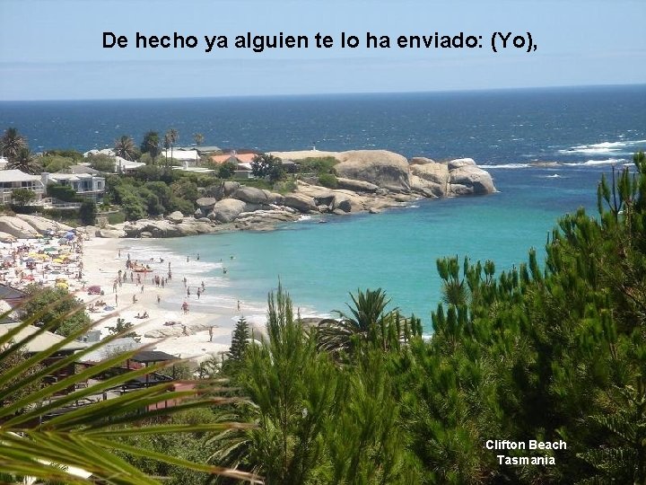 De hecho ya alguien te lo ha enviado: (Yo), Clifton Beach Tasmania De hecho ya alguien te lo ha enviado: (Yo), Clifton Beach Tasmania