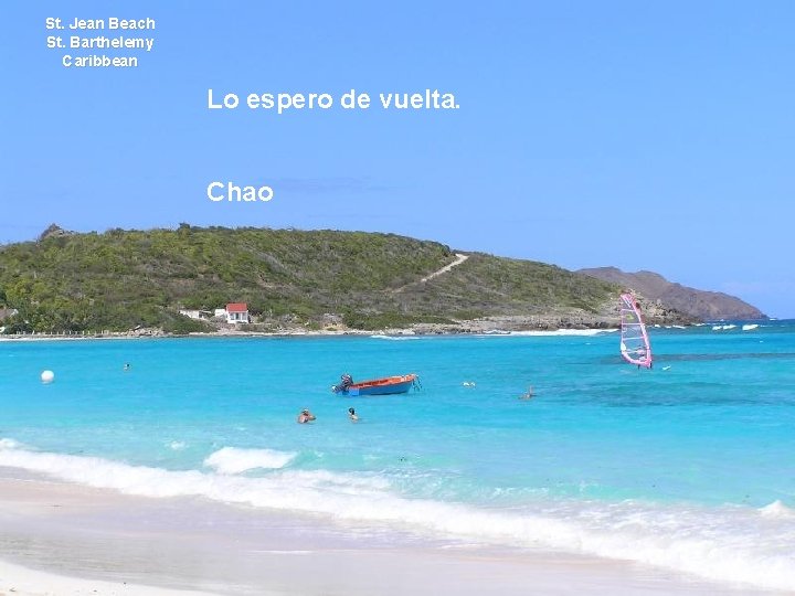St. Jean Beach St. Barthelemy Caribbean Lo espero de vuelta. Chao St. Jean Beach St. Barthelemy Caribbean Lo espero de vuelta. Chao