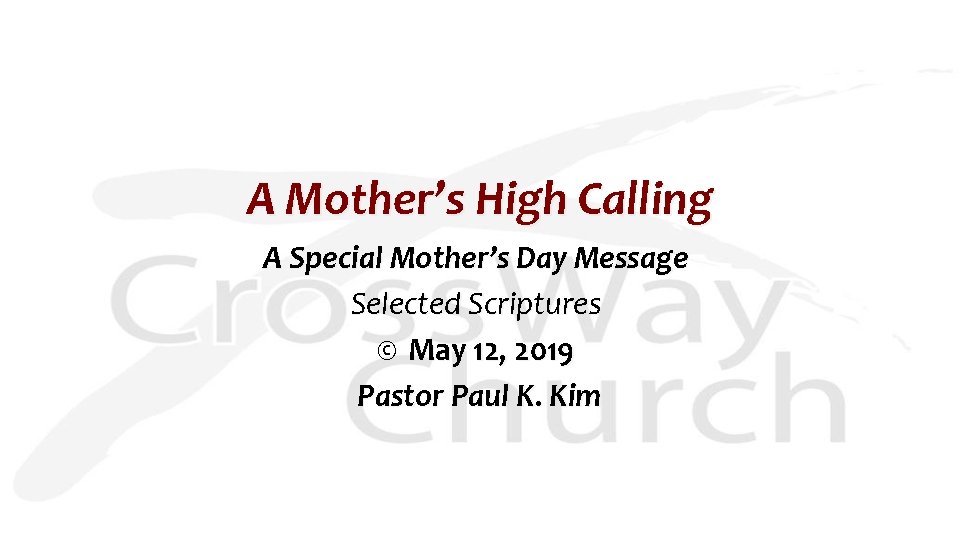 A Mother’s High Calling A Special Mother’s Day Message Selected Scriptures © May 12,