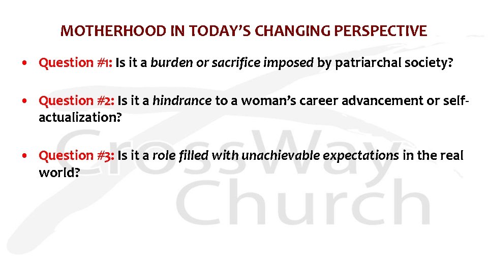 MOTHERHOOD IN TODAY’S CHANGING PERSPECTIVE • Question #1: Is it a burden or sacrifice