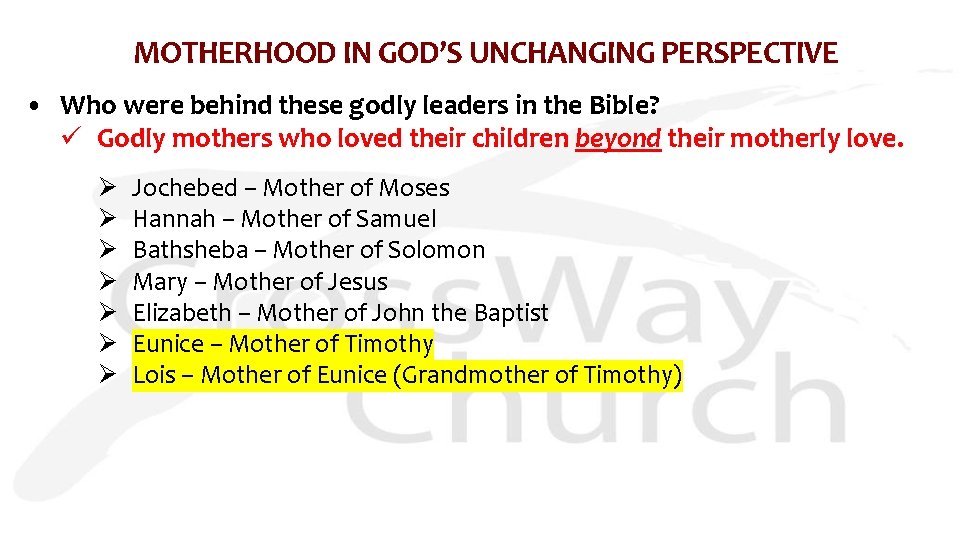 MOTHERHOOD IN GOD’S UNCHANGING PERSPECTIVE • Who were behind these godly leaders in the